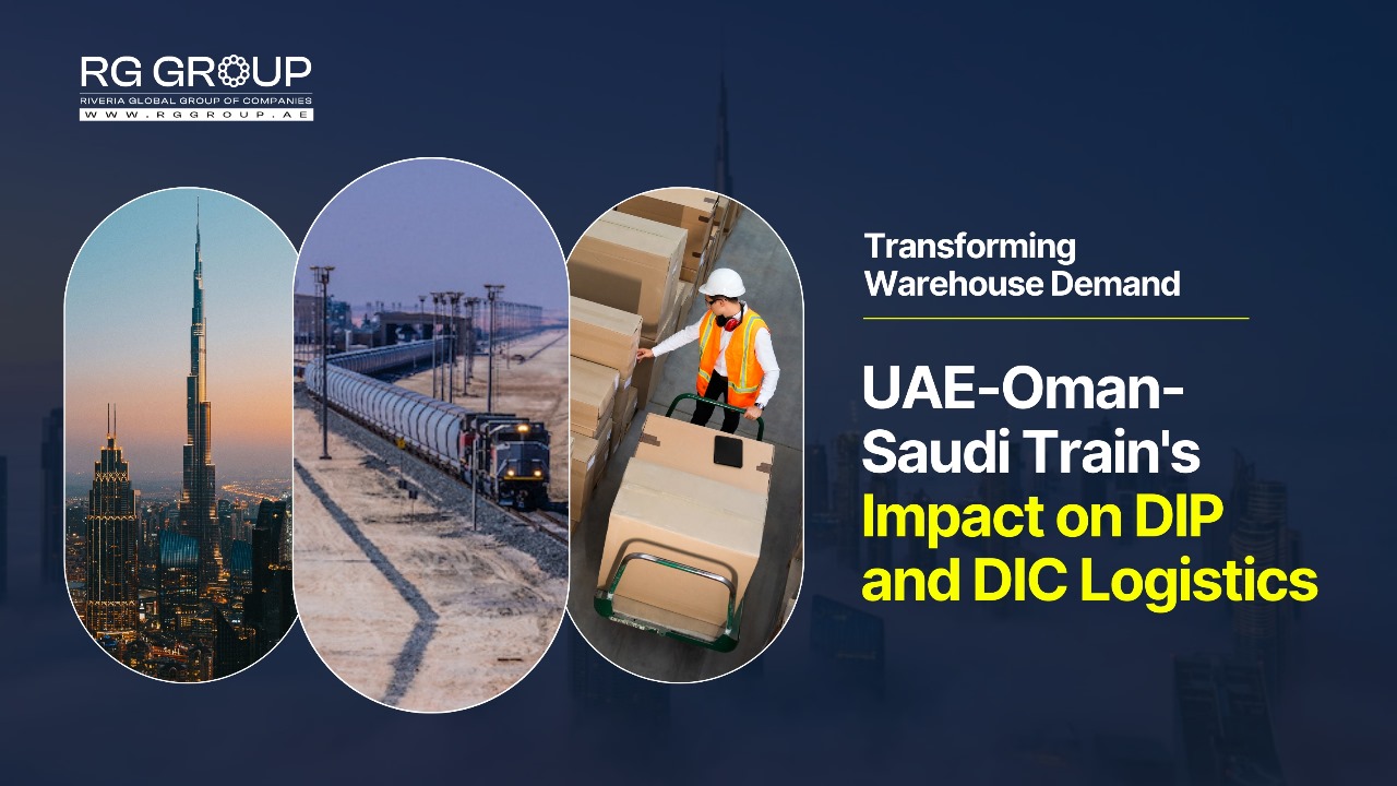 Transforming Warehouse Demand: UAE-Oman-Saudi Train’s Impact on DIP and DIC Logistics